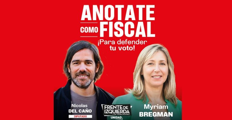 Anotate para fiscalizar y colaborá con la campaña de Nicolas del Caño y Myriam Bregman